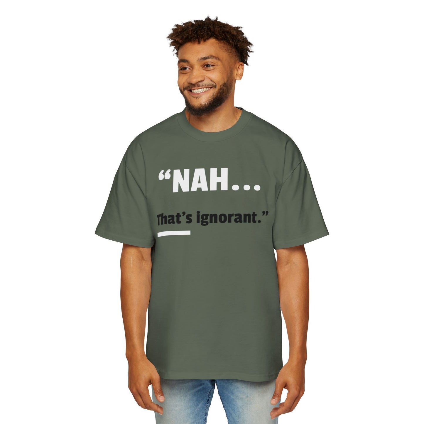 Men's Oversized Tee — "NAH... that's ignorant." Funny Phrase Tee
