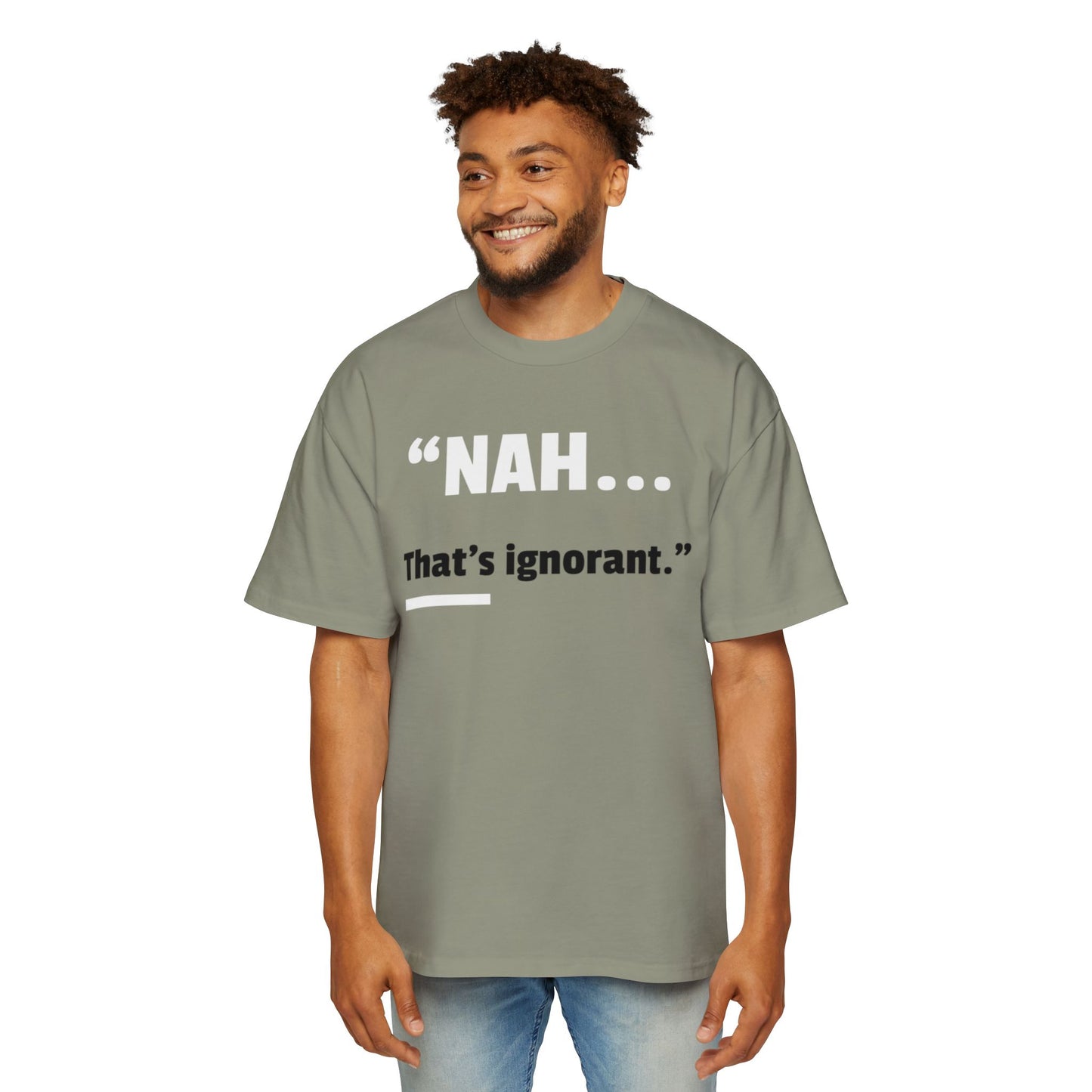 Men's Oversized Tee — "NAH... that's ignorant." Funny Phrase Tee